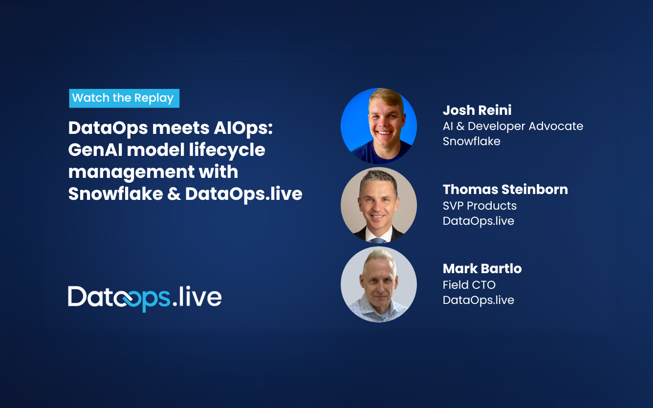 DataOps meets AIOps: GenAI model lifecycle management with Snowflake & DataOps.live