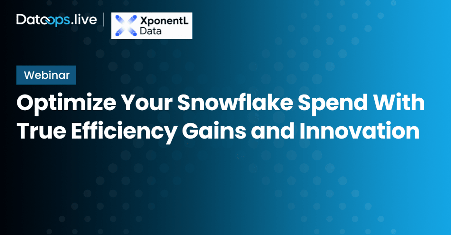 Optimize Your Snowflake Spend With True Efficiency Gains and Innovation