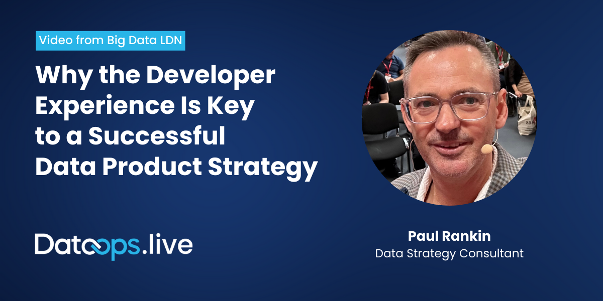 Why the Developer Experience Is Key to a Successful Data Product Strategy